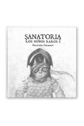 Los Niños Raros I: Sanatoria (Spanish Edition)